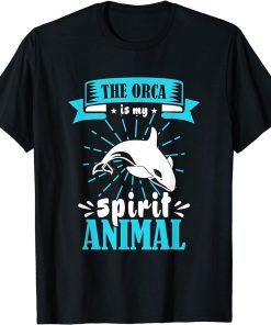 The Orca Whale is my spirit animal | Funny Cute Orca T-Shirt