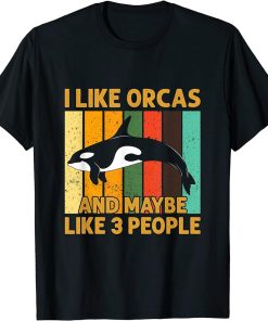 Vintage Retro Orca Shirt I Like Orcas & Maybe Like 3 People T-Shirt