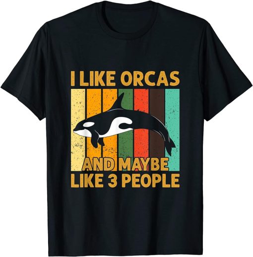 Vintage Retro Orca Shirt I Like Orcas & Maybe Like 3 People T-Shirt