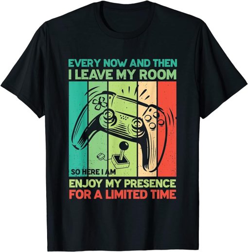 Funny Video Games Every Now And Then I Leave My Room Gaming T-Shirt