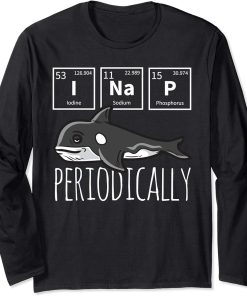 Funny Science I NAP Periodic Table Meme Meh Orca Whale Gift Long Sleeve T-Shirt