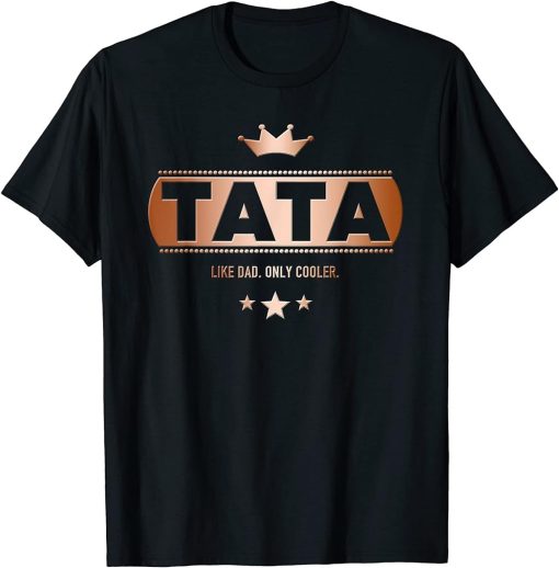 Tata Like Dad Only Cooler Tee-Shirt for a Father